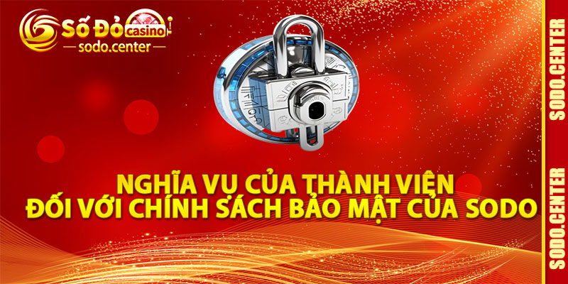 Nghĩa Vụ Của Thành Viên Đối Với Chính Sách Bảo Mật Của Sodo