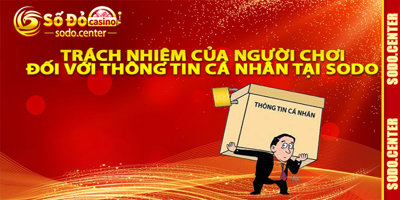 Trách Nhiệm Của Người Chơi Đối Với Thông Tin Cá Nhân Tại Sodo